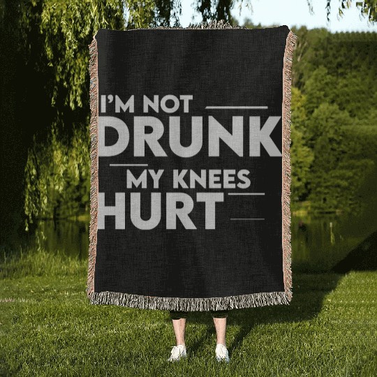 I'm Not Drunk My Knees Hurt 2 Woven Blankets