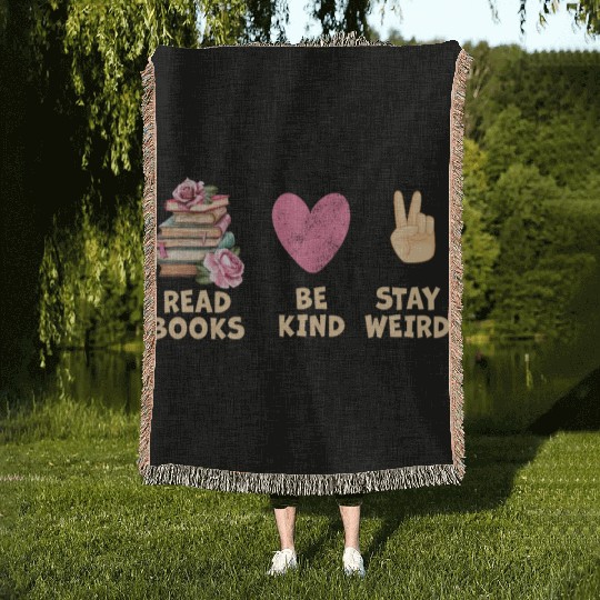 Read Books Be Kind Stay Weird Reading Woven Blankets