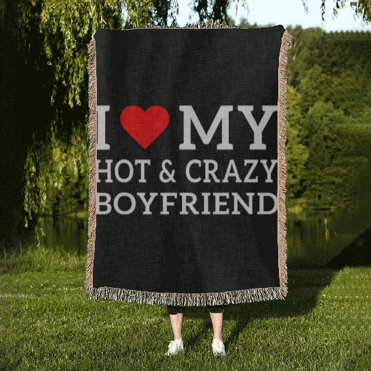 I Love My Hot and Crazy Boyfriend with Heart Woven Blankets