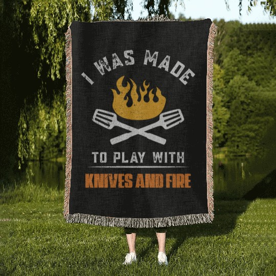 I was made to play with knives and fire For Chef Woven Blankets