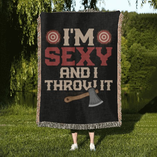 I'm Sexy And I Throw It Hatchet Ax Axe Throwing Woven Blankets