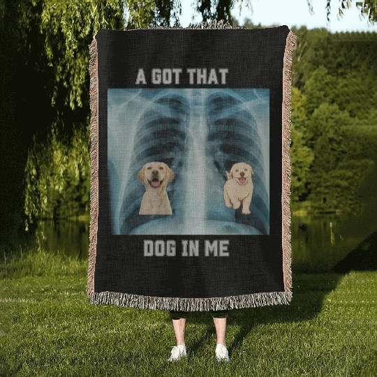 I Got That Dog In Me Xray Funny Saying Meme Woven Blankets