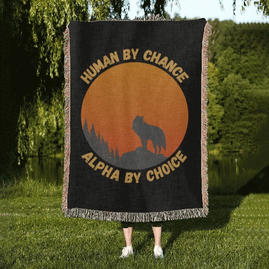 Human By Chance Alpha By Choice Alpha Wolf Woven Blankets