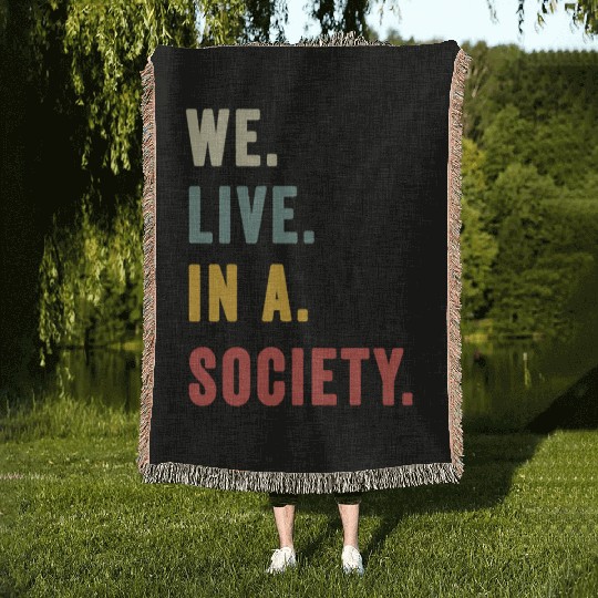 We Live In A Society Woven Blankets