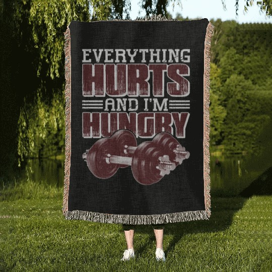 Everything Hurts And I'm Hungry 5 Woven Blankets
