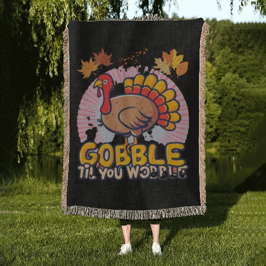 Gobble Til You Wobble Woven Blankets