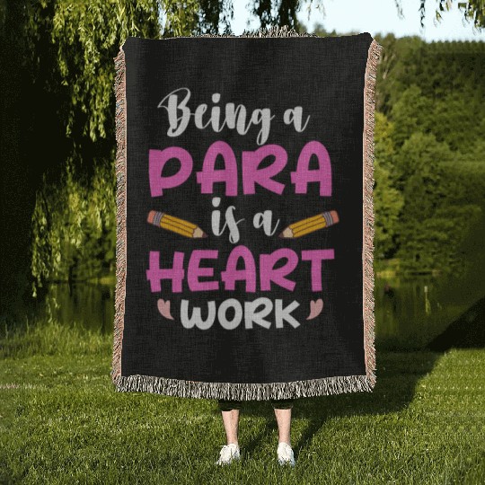 Being A Para Is A Heart Work Paraprofessional Woven Blankets