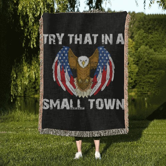 Try That In A Small Town American Flag Eagle Woven Blankets