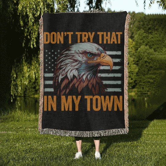 Try That In A Small Town American Flag Eagle Woven Blankets