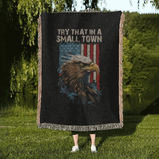 Try That In A Small Town American Flag Eagle Woven Blankets