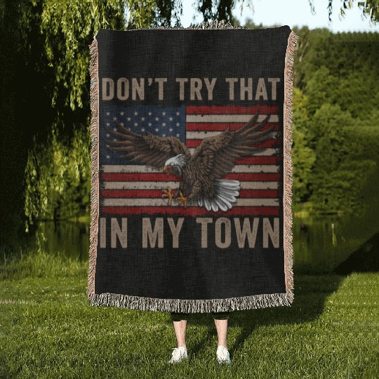 Try That In A Small Town American Flag Eagle Woven Blankets
