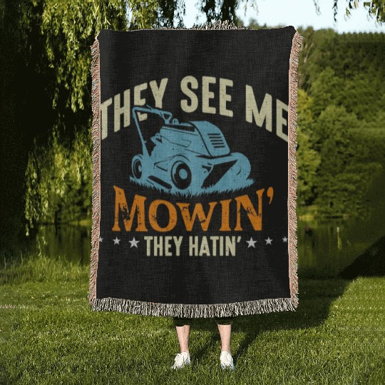 Mower They See Me Mowin' They Hatin' Lawn Mowing Woven Blankets