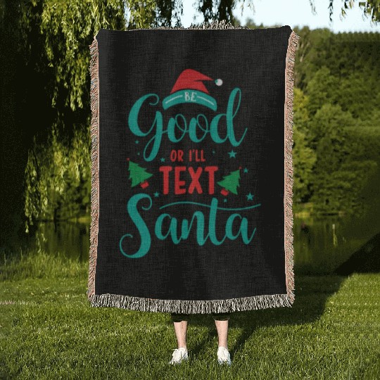 good for I'll text santa Woven Blankets
