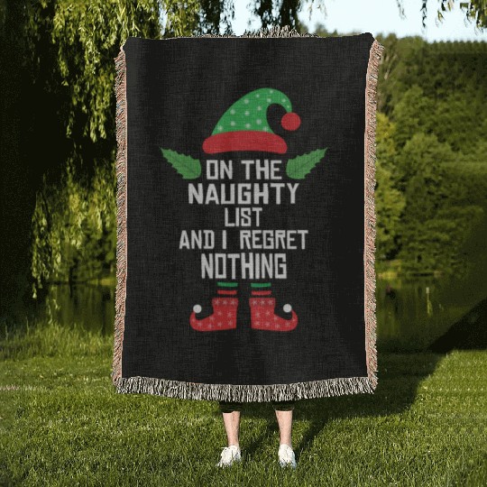 On The Naughty List And I Regret Nothing Funny Elf Woven Blankets