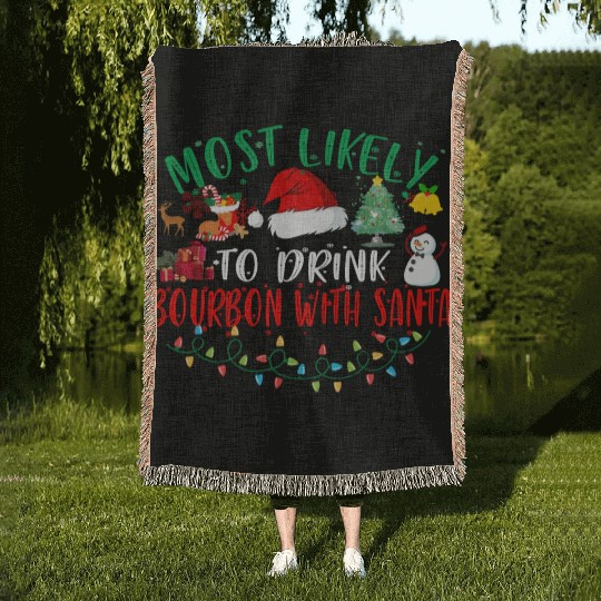 Most Likely To Drink Bourbon With Santa Christmas Woven Blankets