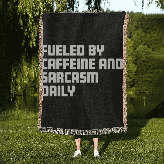 Fueled by Caffeine and Sarcasm Daily Woven Blankets