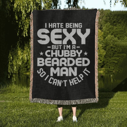 I Hate Being Sexy But I'm a Chubby Bearded Man Men Woven Blankets