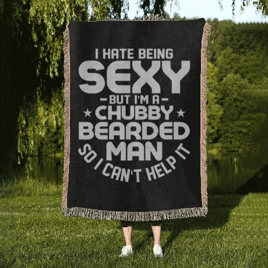 I Hate Being Sexy But I'm a Chubby Bearded Man Men Woven Blankets