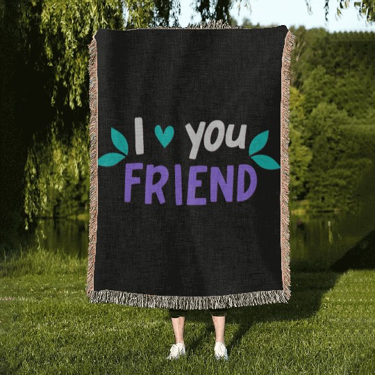 I Love You Friend Woven Blankets