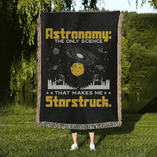 Astronomy: The science that makes me starstruck. Woven Blankets