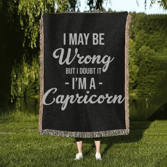 I May Be Wrong But I Doubt It I'm A Capricorn Woven Blankets