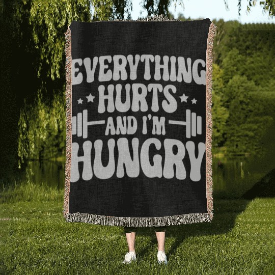 Everything Hurts and I'm Hungry Woven Blankets