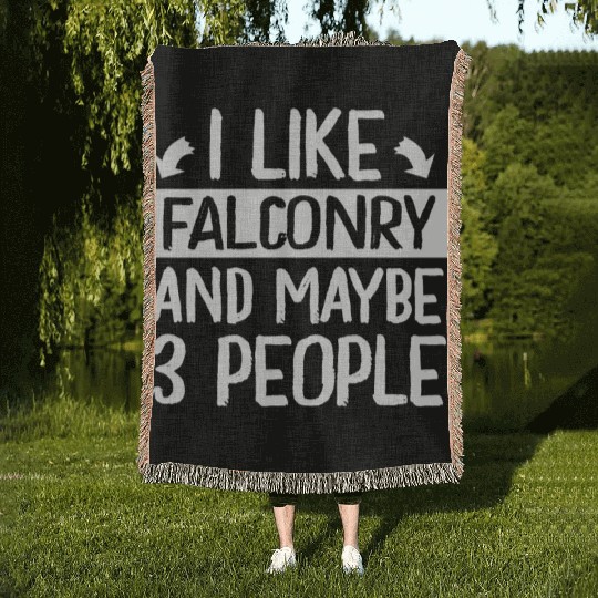 I Like Falconry and Maybe 3 People Falconer Woven Blankets