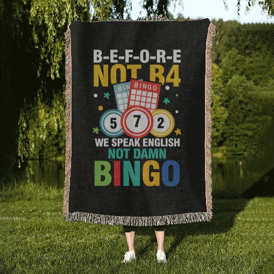 B-E-F-O-R-E Not B4 Not BINGO for a Bingo Player Woven Blankets