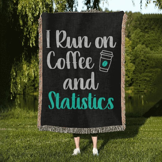 I Run On Coffee And Statistics Teacher Statisticia Woven Blankets