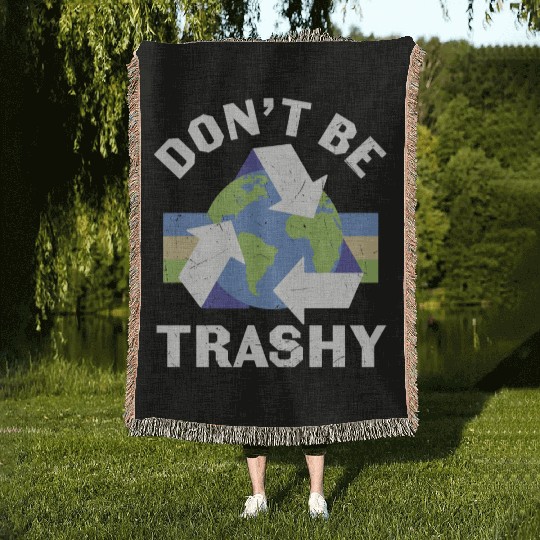Earth Funny Don t Be Trashy Recycling Woven Blankets