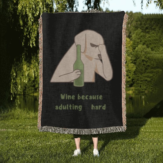 Dog Wine Because Adulting Is Hard Woven Blankets