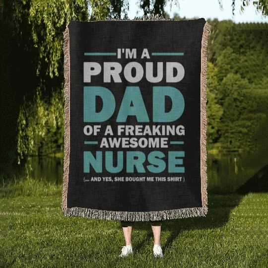 I m A Proud Dad Of A Freaking Awesome Nurse Woven Blankets