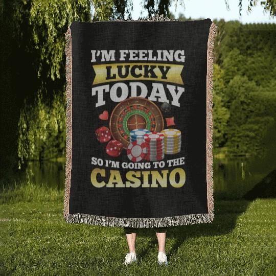 I'm Feeling Lucky Today I'm Going To The Casino Woven Blankets