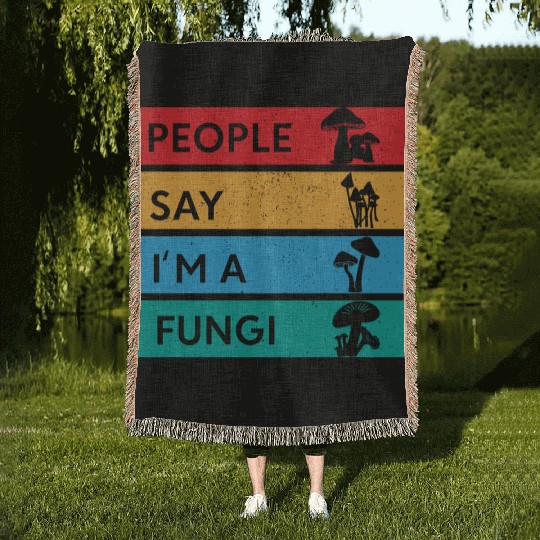 People Say I'm A Fungi Is Mushroom Woven Blankets