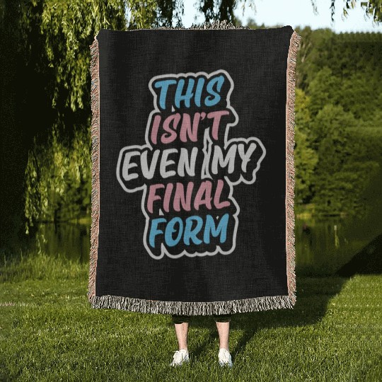 This Isn'T Even My Final Form Transgender Pride Fl Woven Blankets