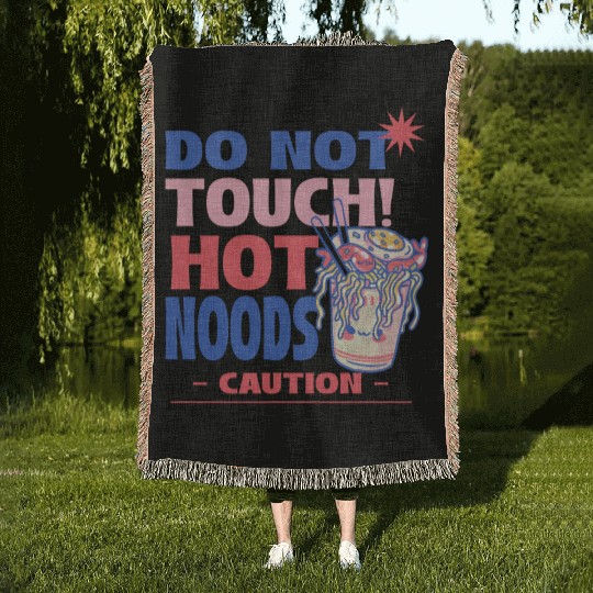 Funny "Do Not Touch Hot Noods" Cup Noodle Graphic Woven Blankets