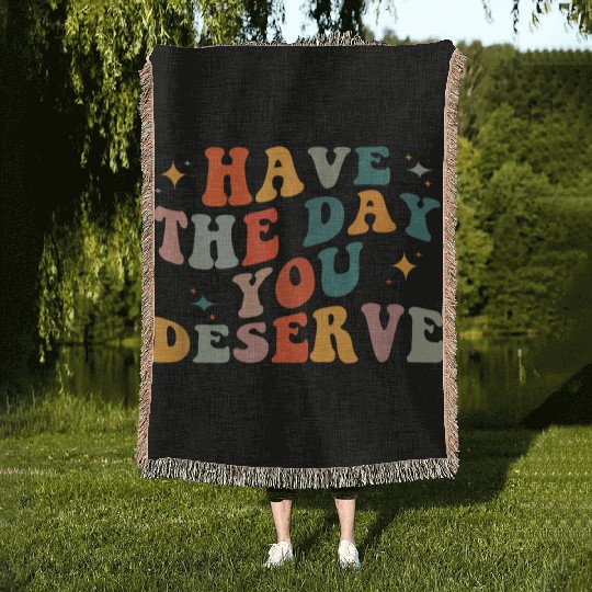 Vintage Have The Day You Deserve Woven Blankets