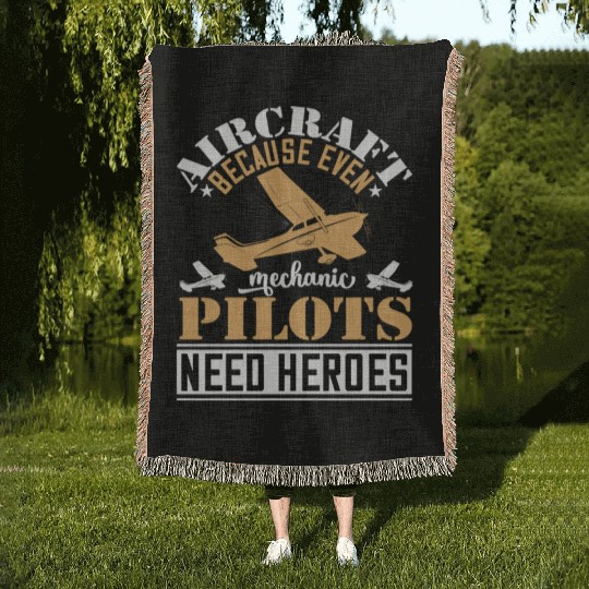 Aircraft Mechanic Because Even Pilots Need Heroes Woven Blankets
