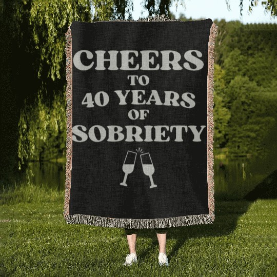 Cheers to 40 YEARS of Sobriety Sober Humor Fun Cel Woven Blankets