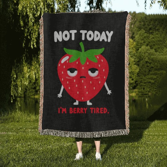 funny strawberry not today i'm berry tired very ti Woven Blankets