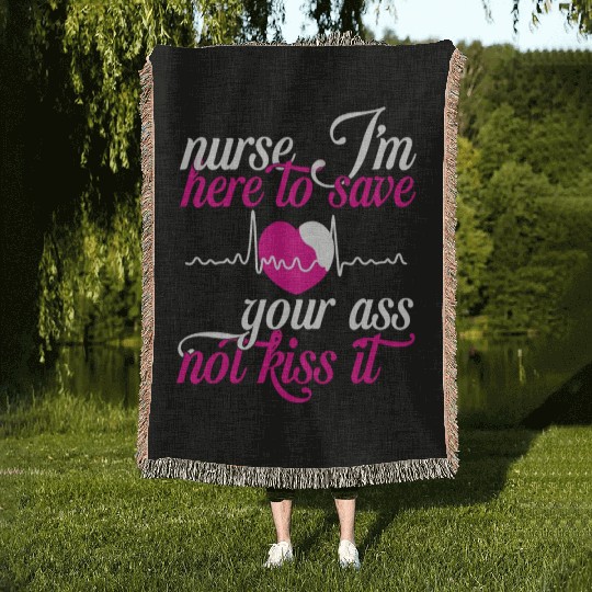 Nurse J m Here To Save Gour Ass Not Kiss It Woven Blankets