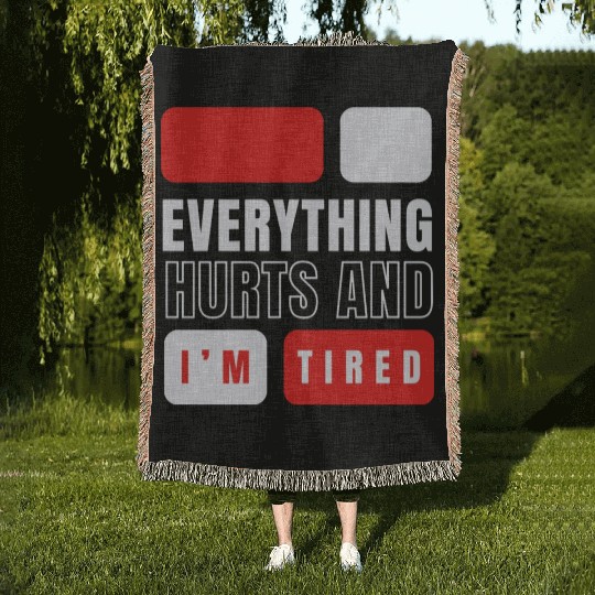 Everything hurts and i'm tired Woven Blankets