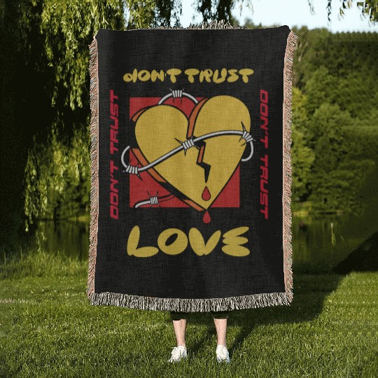 Don't Trust Love Valentines Woven Blankets