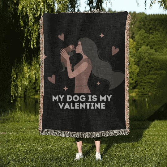 My dog is my valentine | dog lover quotes Woven Blankets
