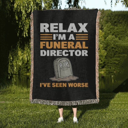 Relax I'm A Funeral Director I've Seen Worse Woven Blankets