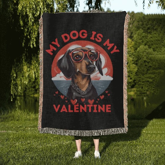 My Dog is my Valentine's Day 2024 Dachshund Dogs Woven Blankets