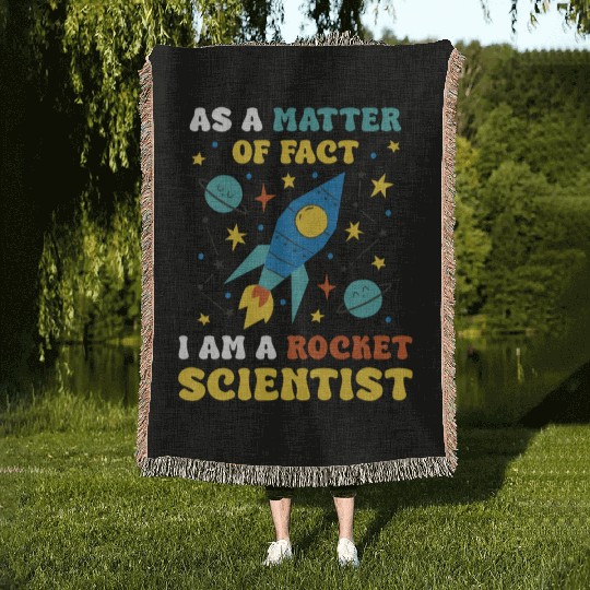 AS A Matter Of Fact I Am A Rocket Scientist Woven Blankets