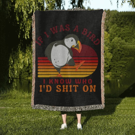 If I Was A Bird I Know Who I’d Shit On Woven Blankets
