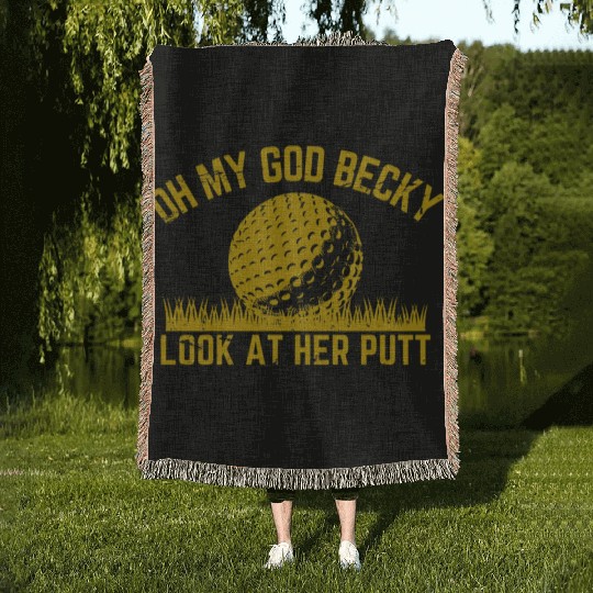 Golfing Design Oh My God Becky Look At Her Putt Woven Blankets