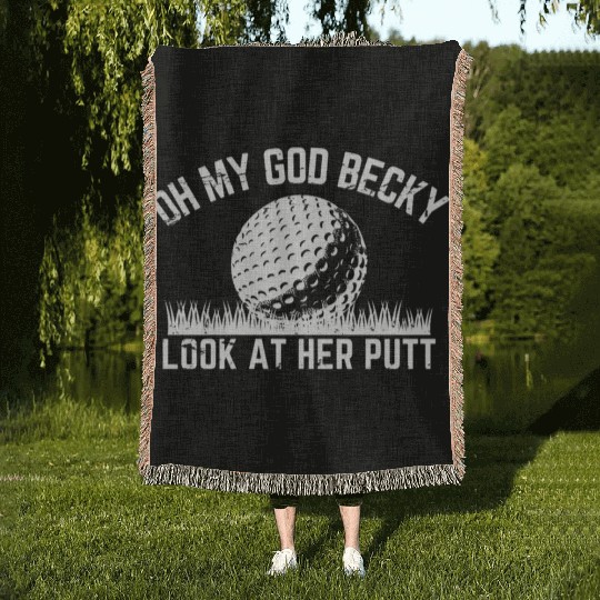 Funny Golf Design Oh My God Becky Look At Her Putt Woven Blankets